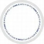 Funk E - Into It EP Pt.2 : 12inch
