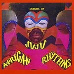 Oneness Of Juju - African Rhythms