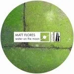 Matt Flores - Water On The Moon : 12inch