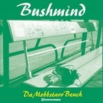 Bushmind - Da Mobbstarr Bench
