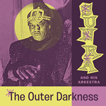 Sun Ra And His Arkestra - The Outer Darkness -Space Poetry Volume Three- : LP