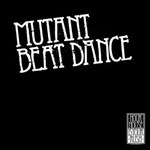 Mutant Beat Dance - Let Me Go