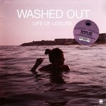 Washed Out - Life Of Leisure