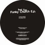 Ivel Tax - Funky Church EP (Repress) : 12inch