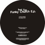 Ivel Tax - Funky Church EP (Repress)