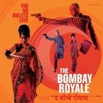 The Bombay Royale - You Me Bullets Love