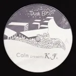 Calm Presents K.F. - Dusk EP : 12inch