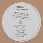 Vtothed - What We See EP : 12inch