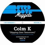 Colm K - Slipping (Into Tomorrow) / So!