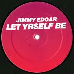 Jimmy Edgar - Let Yrself Be / Heartkey : 12inch