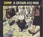 Dump - A Grown Ass Man : CD