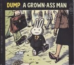 Dump - A Grown Ass Man