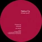 Markus Fix - I\'ll House You : 12inch