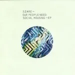 Szare - Our People Need Social Housing : 12inch