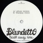 Blundetto - Walk Away Now