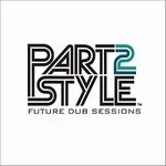 Part2style Sound - Part2style / Future Dub Sessions : CD