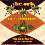 The Orb Featuring Lee Scratch Perry - The Orbserver In The Star House