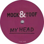 Mock & Toof - My Head : 12inch