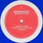 Ghostlight - Tomorrow’s Child : 12inch