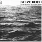Steve Reich - Four Organs / Phase Patterns : CD