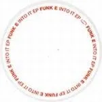 Funk E - Into It EP : 12inch