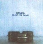 Howie B - Music For Babies