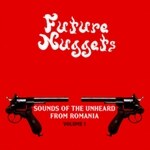 Various - Future Nuggets - Sounds Of The Unheard From Romania Volume 1