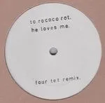To Rococo Rot - He Loves Me (Four Tet Remix) : 12inch