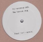 To Rococo Rot - He Loves Me (Four Tet Remix)