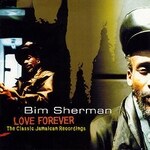 Bim Sherman - Love Forever Jamaican Classics Vol.1