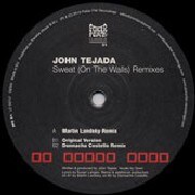 John Tejada - Sweat (On The Walls) The Remixes : 12inch
