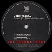 John Tejada - Sweat (On The Walls) The Remixes : 12inch