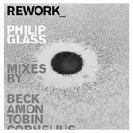 Philip Glass - Rework: Philip Glass Remixed : 2CD