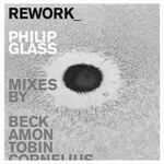 Philip Glass - Rework: Philip Glass Remixed