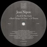 Jean Nipon - Put It In The Trunk / Black Things On Desk / 35 Thieves : 12inch