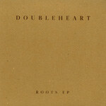 Doubleheart - Roots EP