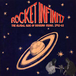 Various - Rocket Infinity: The Global Rise of Rocking Music, 1942-62