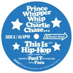 Prince Whipper Whip Feat.Charlie Chase - This Is Hip-Hop : 7inch