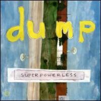 Dump - Superpowerless