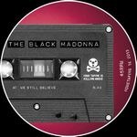 The Black Madonna - WE STILL BELIEVE