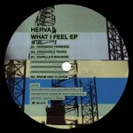 Herva - What I Feel : 12inch