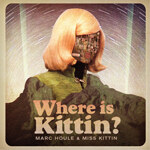 Marc Houle & Miss Kittin - Where Is Kittin?