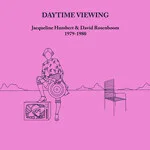 Jacqueline Humbert & David Rosenboom - Daytime Viewing : CD