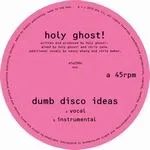 Holy Ghost! - Dumb Disco Ideas : 12inch