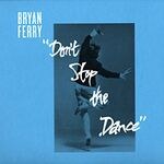 Bryan Ferry - Don't Stop The Dance (Todd Terje / Idjut Boys / Grasshopper Remixes)