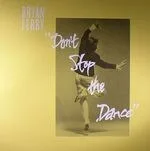 Bryan Ferry - Don't Stop The Dance (Eric 'Dunks' Duncan / Punks Jump Up / sleazy mcqueen remixes) : 12inch