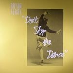 Bryan Ferry - Don't Stop The Dance (Eric 'Dunks' Duncan / Punks Jump Up / sleazy mcqueen remixes)