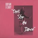 Bryan Ferry - Don't Stop The Dance (Psychemagick / Greg Wilson / Space Coast Remixes) : 12inch