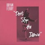 Bryan Ferry - Don't Stop The Dance (Psychemagick / Greg Wilson / Space Coast Remixes)