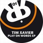 Tim Xavier - Play On Words EP